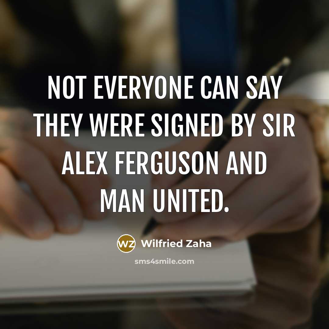 “Not everyone can say they were signed by Sir Alex…” quote by Wilfried Zaha