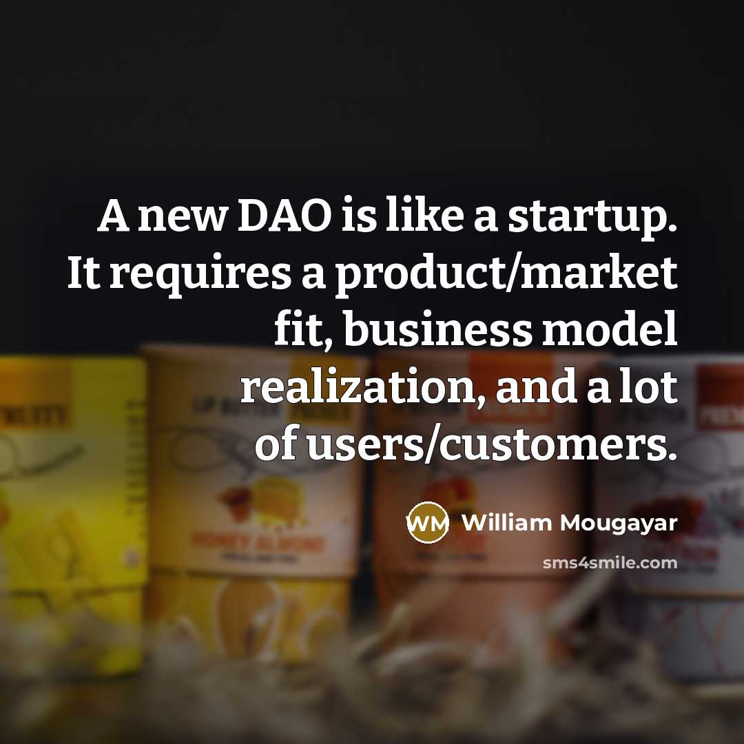 “A new DAO is like a startup. It requires a…” quote by William Mougayar