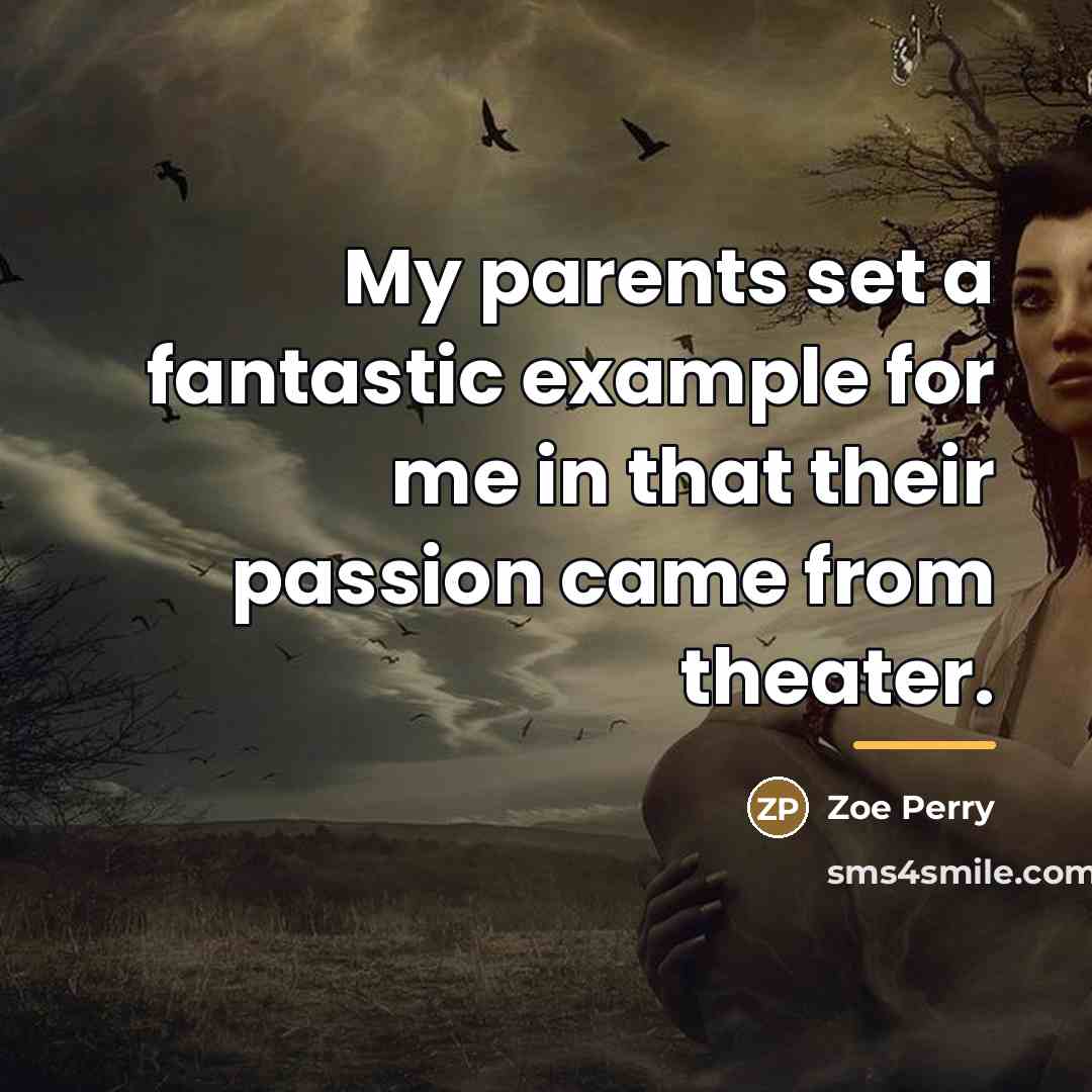 “My parents set a fantastic example for me in that…” quote by Zoe Perry
