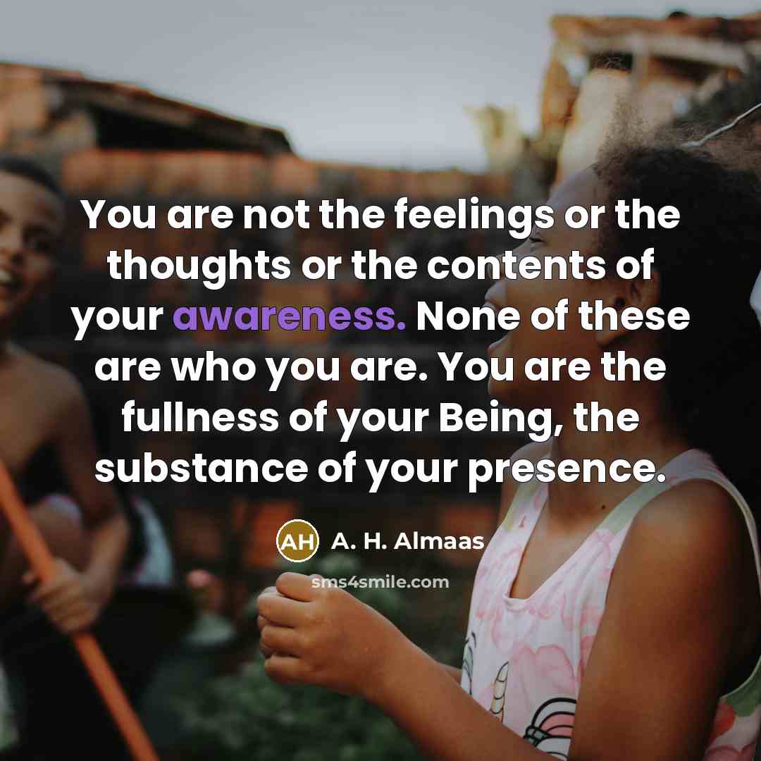 “You are not the feelings or the thoughts or the…” quote by A. H. Almaas
