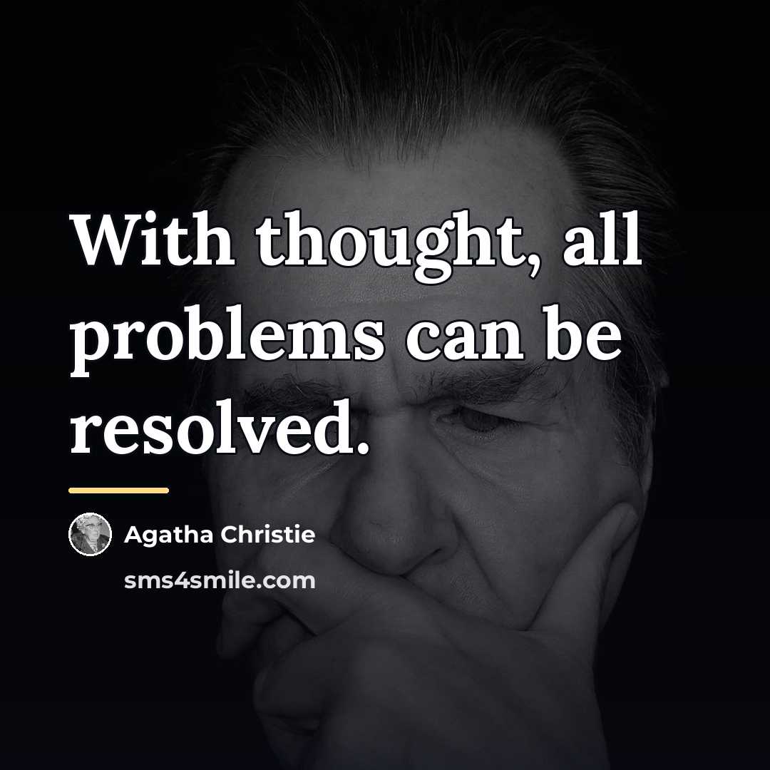 “With thought, all problems can be resolved.…” quote by Agatha Christie