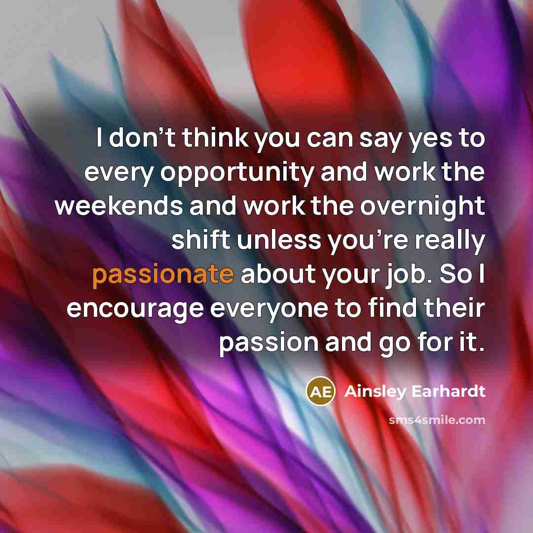 “I don't think you can say yes to every opportunity…” quote by Ainsley Earhardt