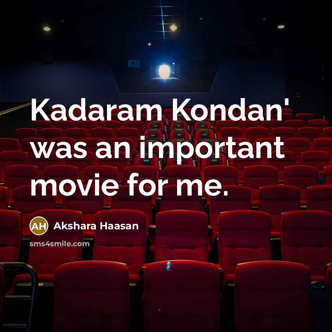 “Kadaram Kondan' was an important movie for me.” quote by Akshara Haasan