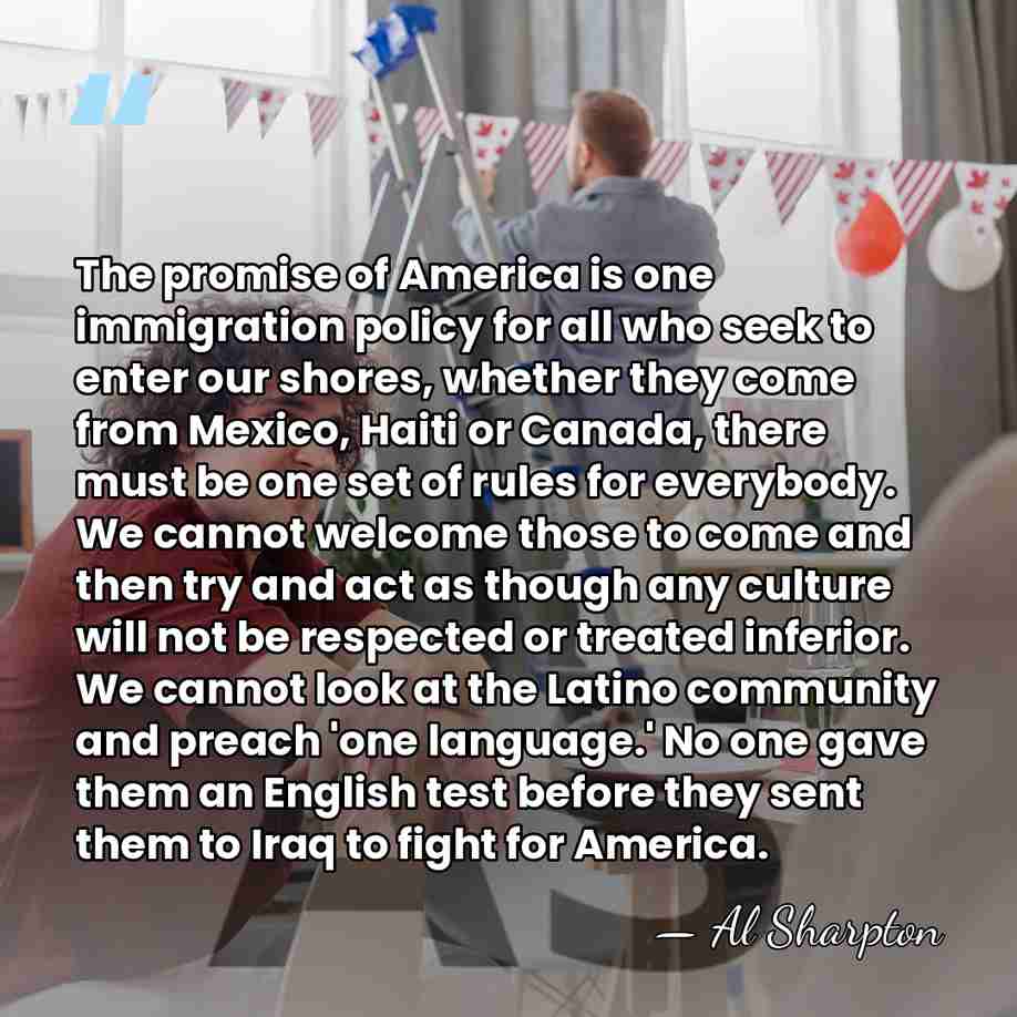 The promise of America is one immigration policy for all who seek&hellip; - Al Sharpton