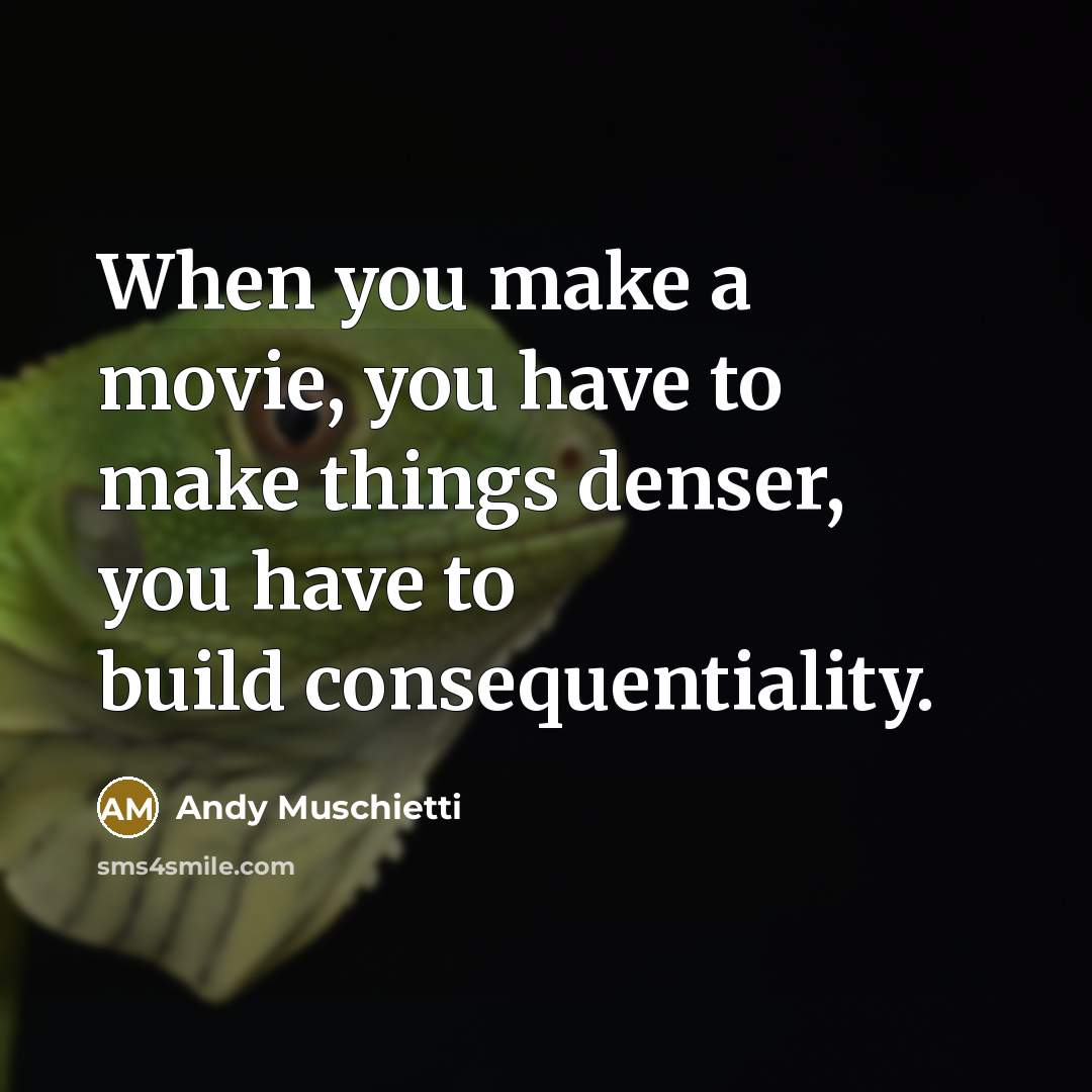“When you make a movie, you have to make things…” quote by Andy Muschietti