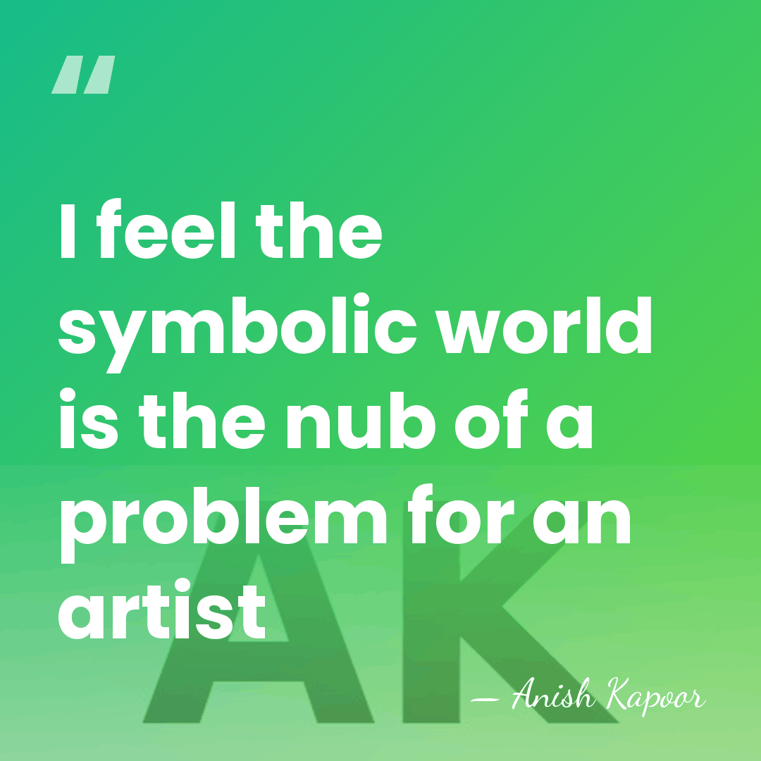 I feel the symbolic world is the nub of a problem for&hellip; - Anish Kapoor