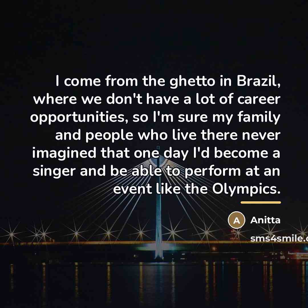 “I come from the ghetto in Brazil, where we don't…” quote by Anitta