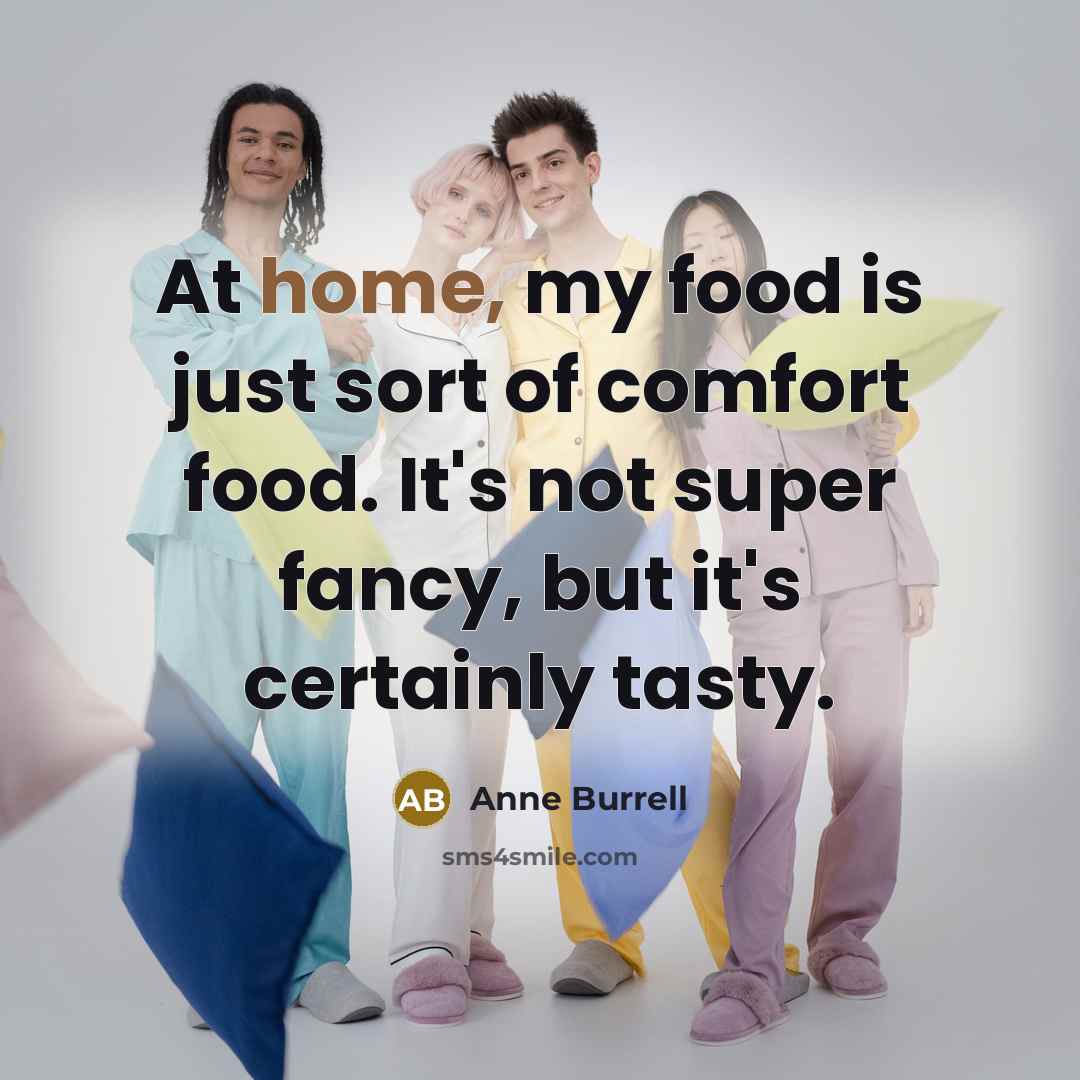 “At home, my food is just sort of comfort food.…” quote by Anne Burrell