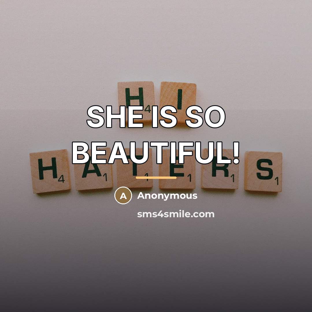 “SHE IS SO BEAUTIFUL!…” quote by Anonymous