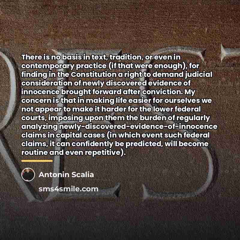 “There is no basis in text, tradition, or even in…” quote by Antonin Scalia