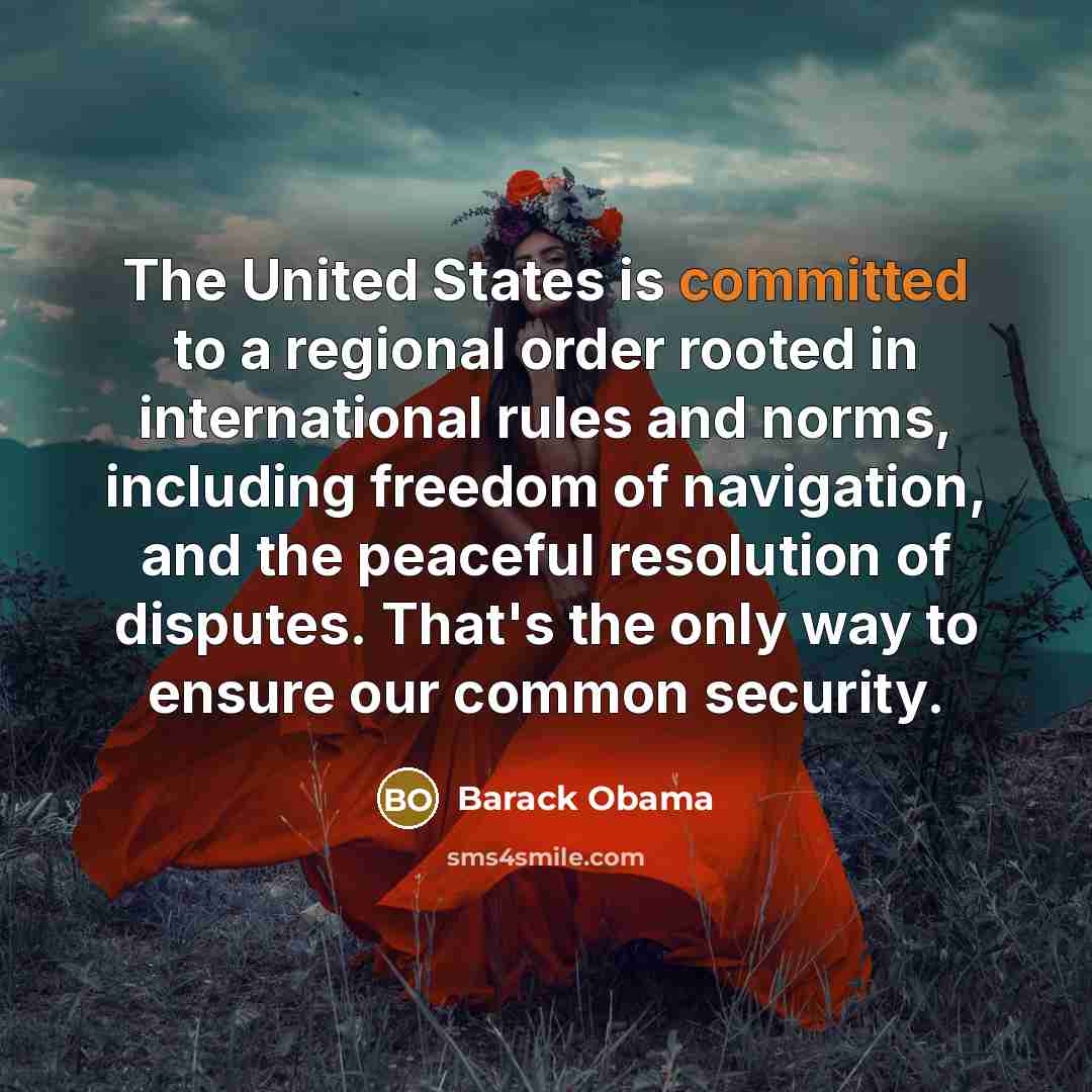 “The United States is committed to a regional order rooted…” quote by Barack Obama
