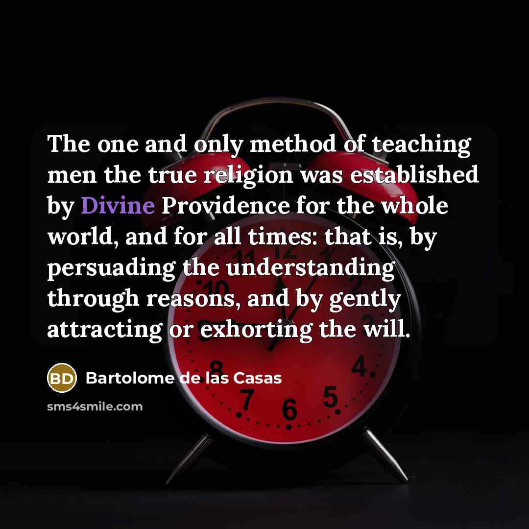 “The one and only method of teaching men the true…” quote by Bartolome de las Casas