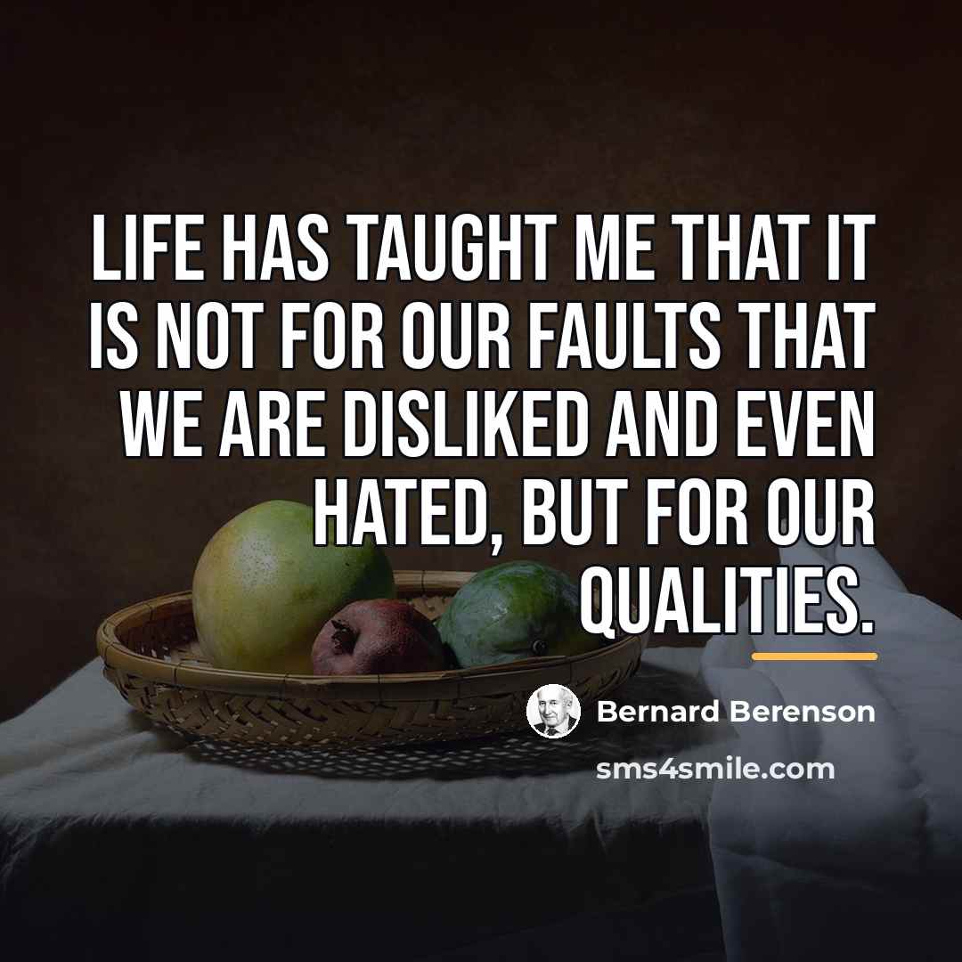 “Life has taught me that it is not for our…” quote by Bernard Berenson