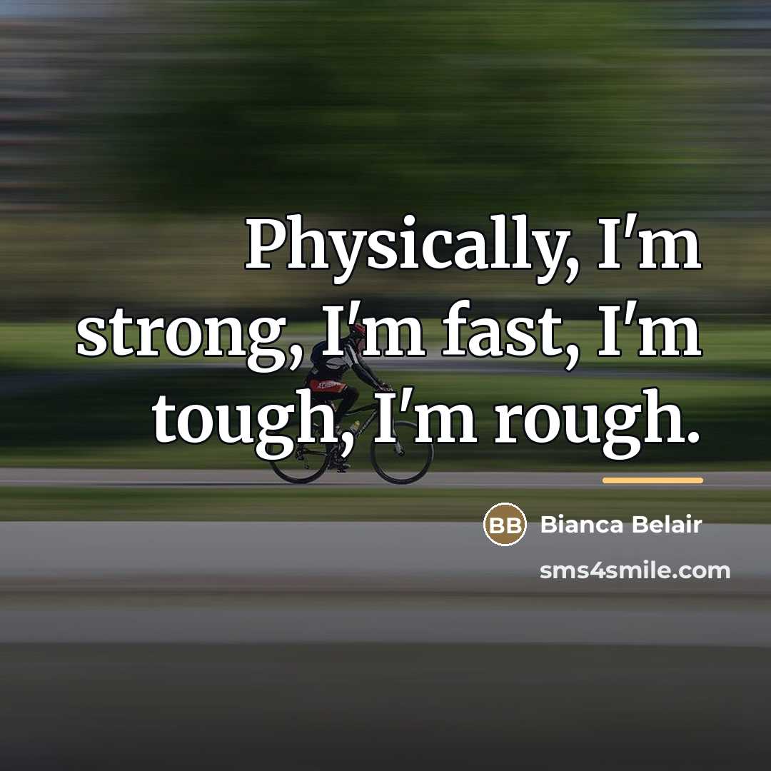 “Physically, I'm strong, I'm fast, I'm tough, I'm rough.…” quote by Bianca Belair