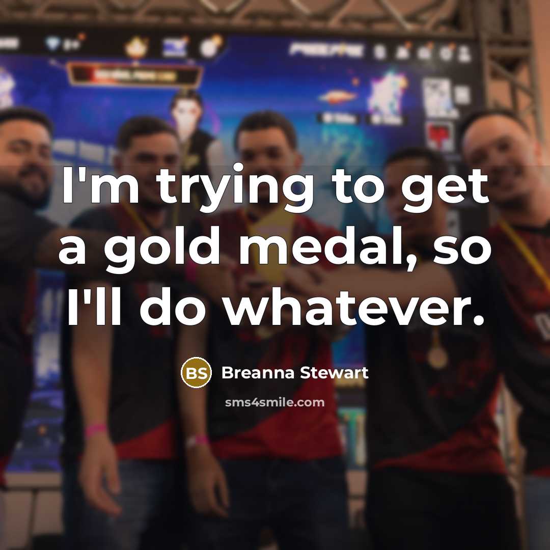 “I'm trying to get a gold medal, so I'll do…” quote by Breanna Stewart
