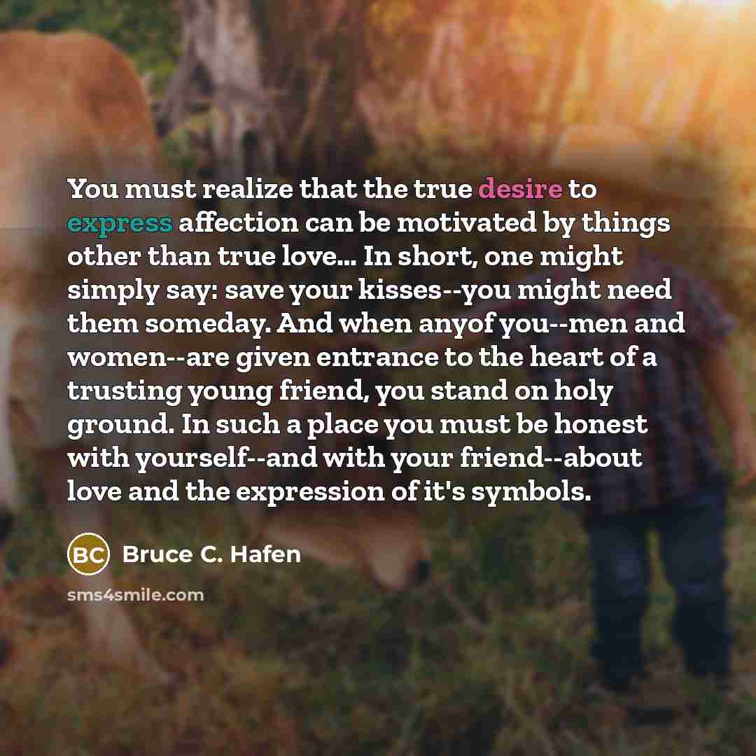 “You must realize that the true desire to express affection…” quote by Bruce C. Hafen
