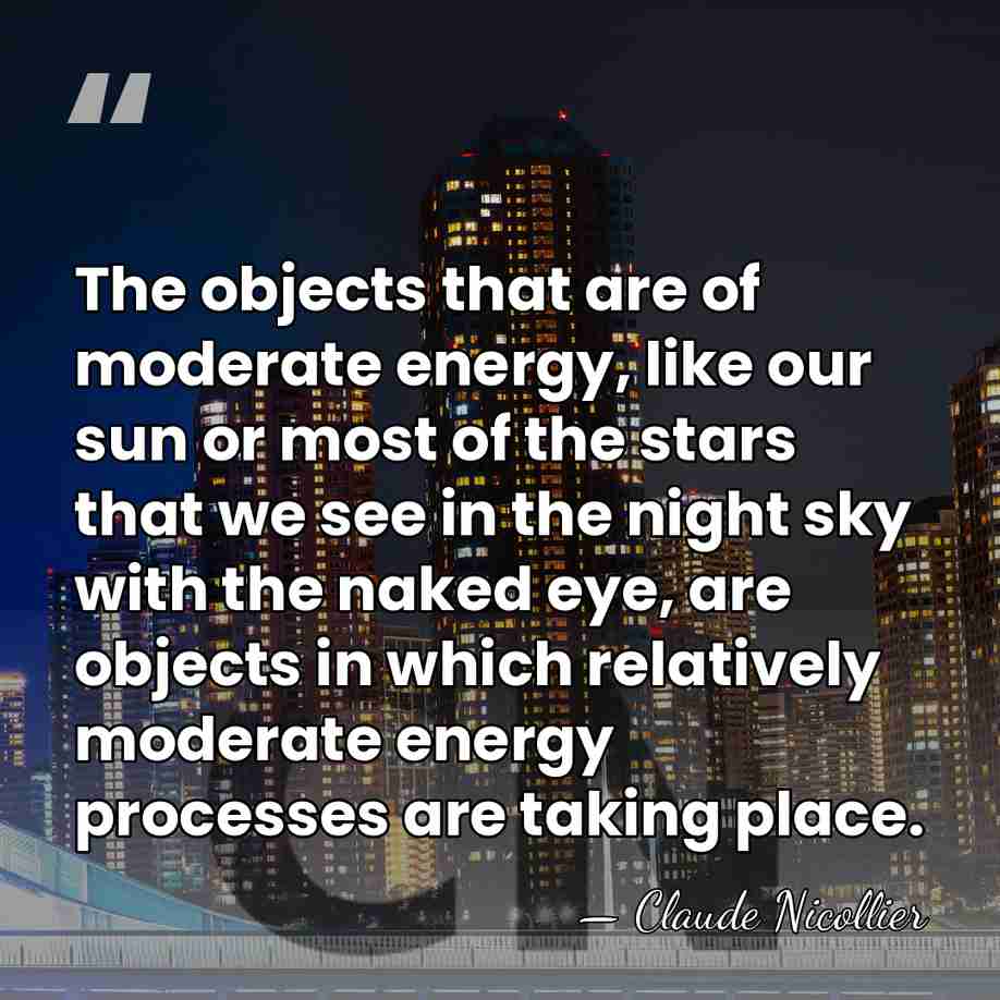The objects that are of moderate energy, like our sun or most&hellip; - Claude Nicollier