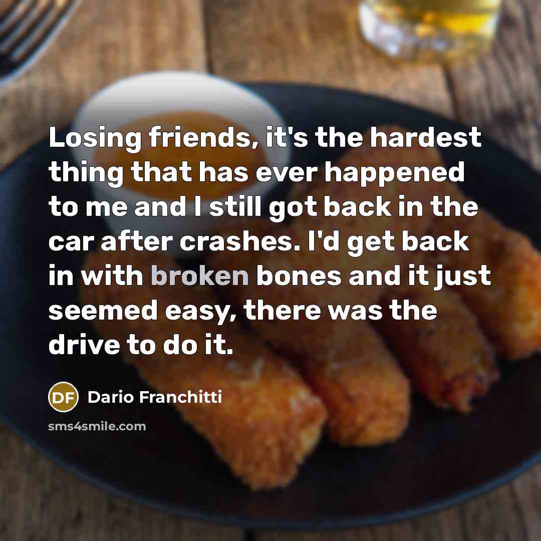 “Losing friends, it's the hardest thing that has ever happened…” quote by Dario Franchitti