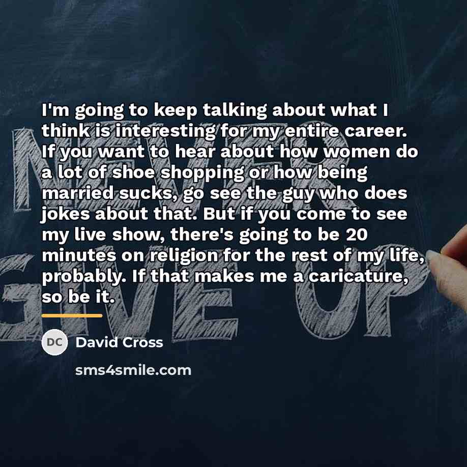 “I'm going to keep talking about what I think is…” quote by David Cross