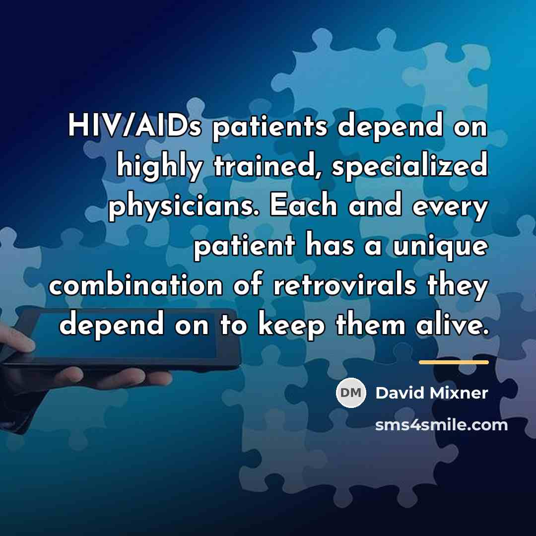 “HIV/AIDs patients depend on highly trained, specialized physicians. Each and…” quote by David Mixner