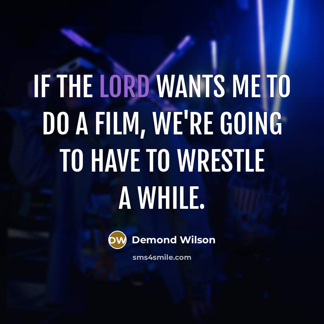 “If the Lord wants me to do a film, we're…” quote by Demond Wilson