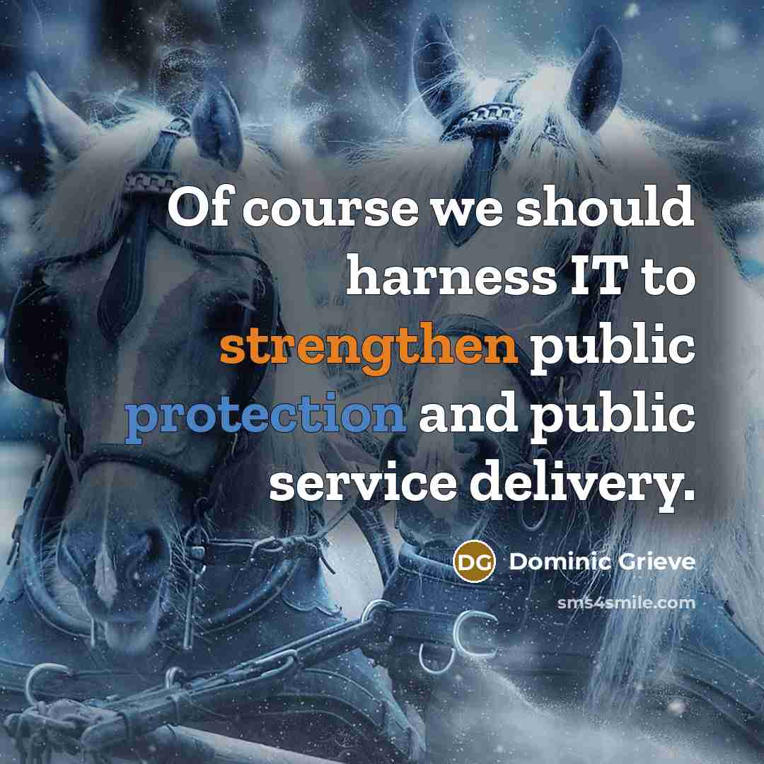 “Of course we should harness IT to strengthen public protection…” quote by Dominic Grieve