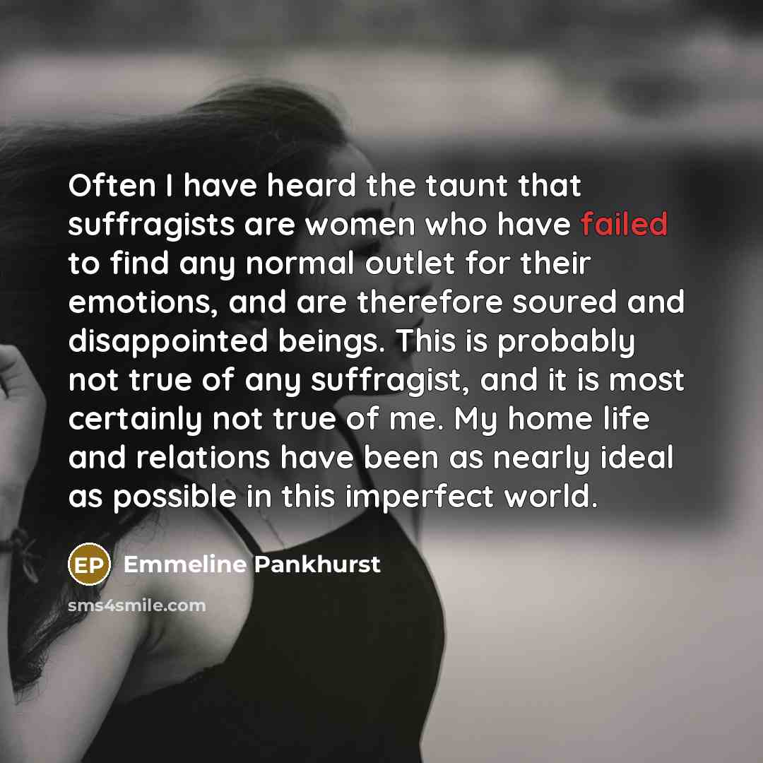 “Often I have heard the taunt that suffragists are women…” quote by Emmeline Pankhurst