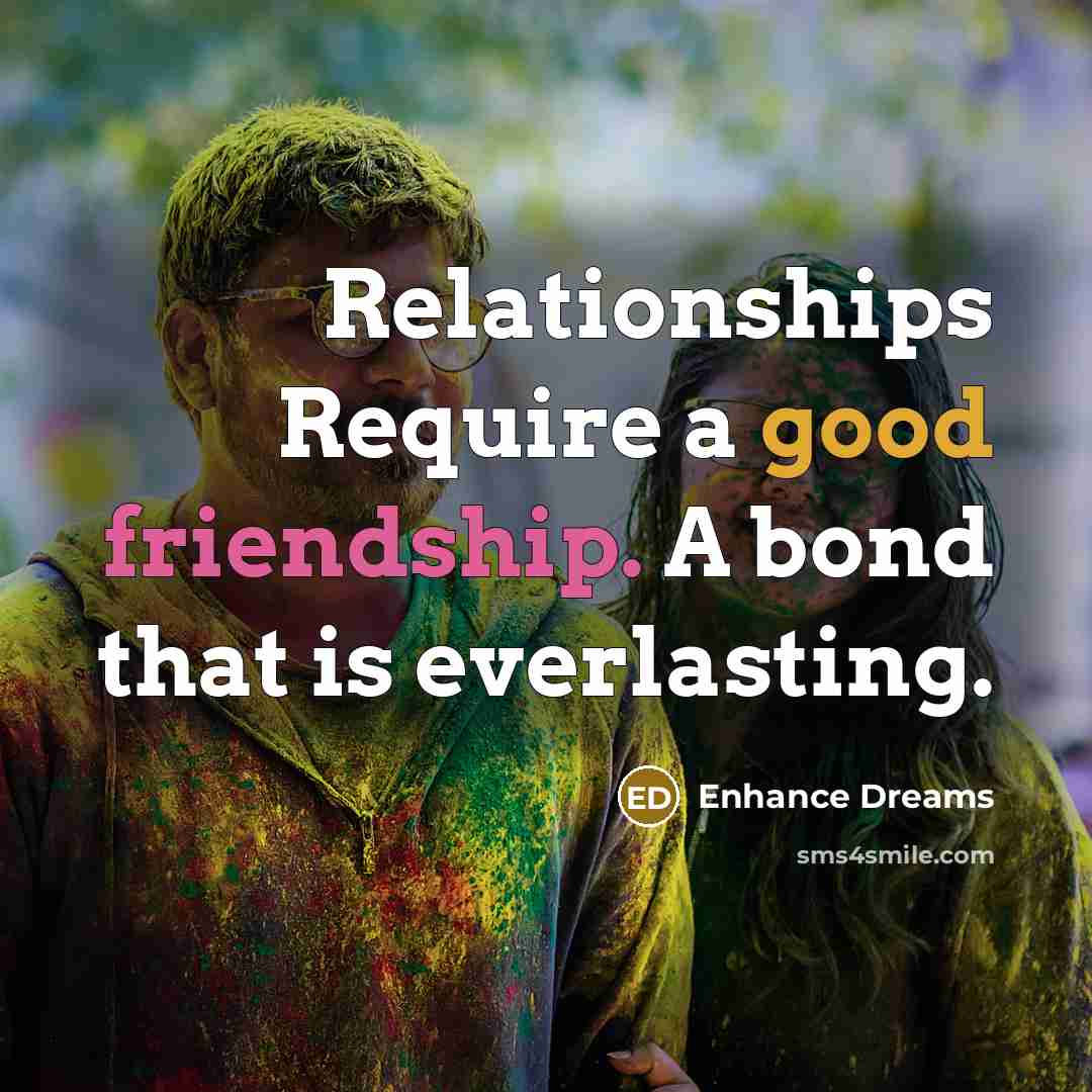 “Relationships Require a good friendship. A bond that is everlasting.…” quote by Enhance Dreams