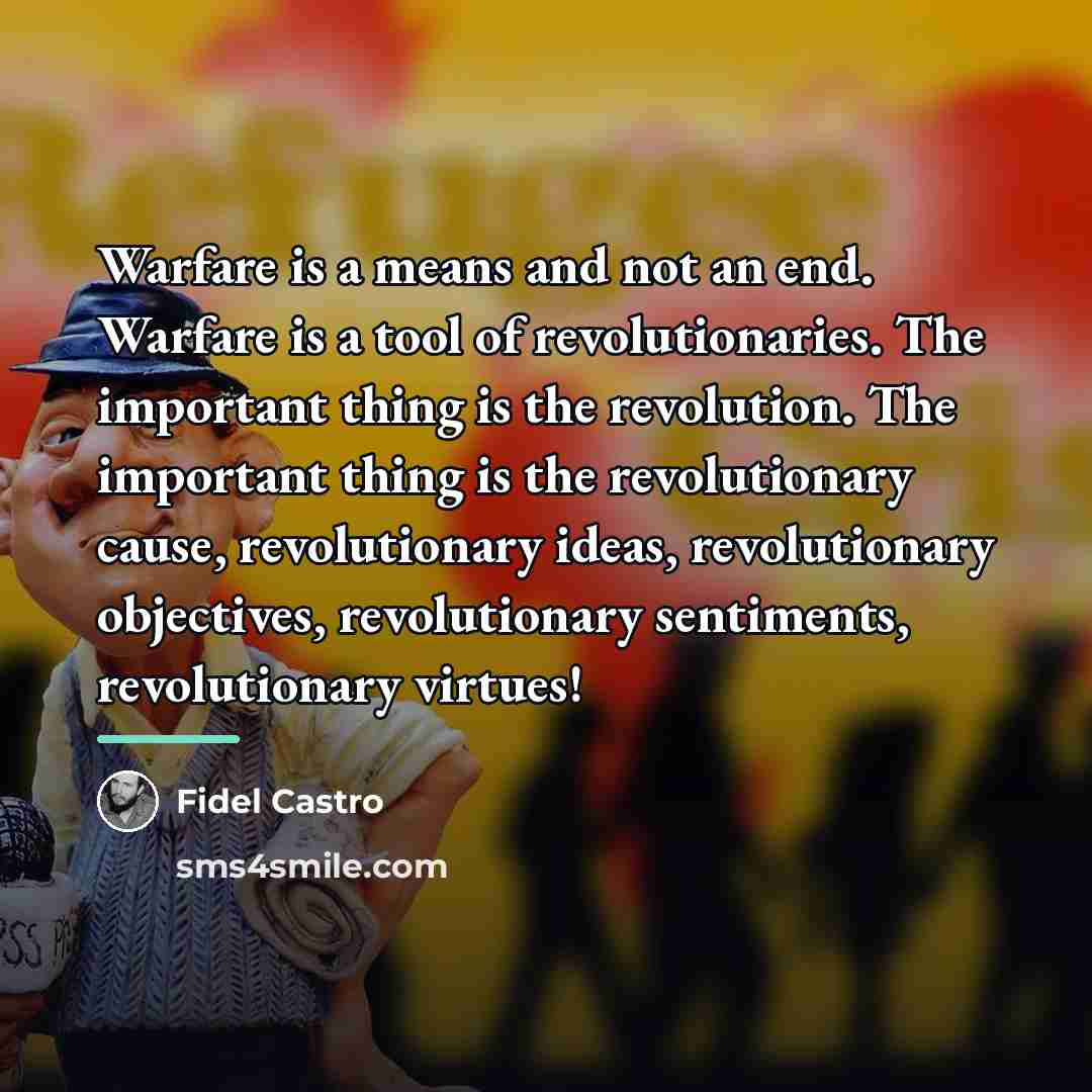“Warfare is a means and not an end. Warfare is…” quote by Fidel Castro