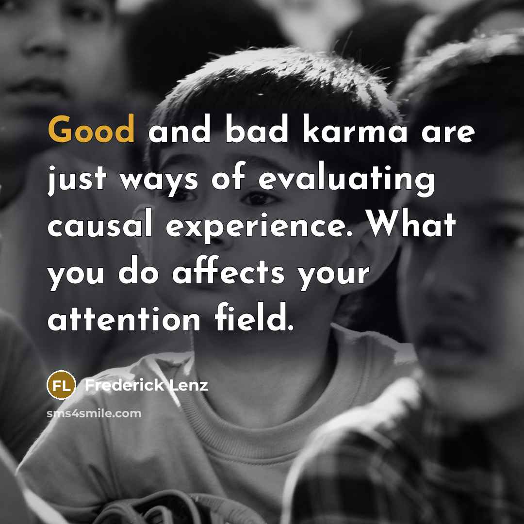 “Good and bad karma are just ways of evaluating causal…” quote by Frederick Lenz