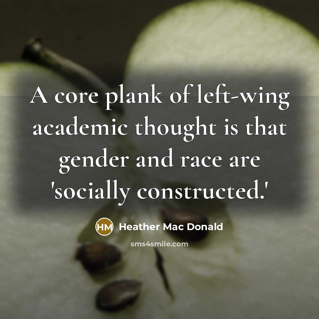 “A core plank of left-wing academic thought is that gender…” quote by Heather Mac Donald
