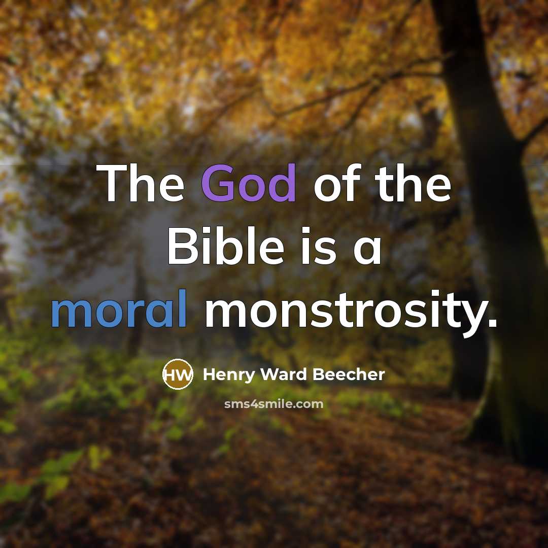 “The God of the Bible is a moral monstrosity.…” quote by Henry Ward Beecher