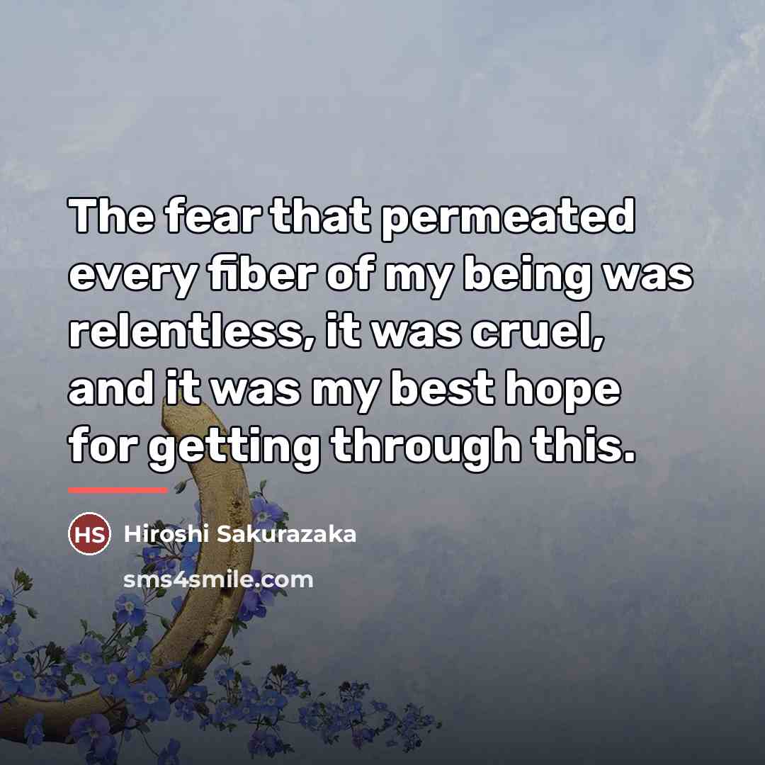 “The fear that permeated every fiber of my being was…” quote by Hiroshi Sakurazaka