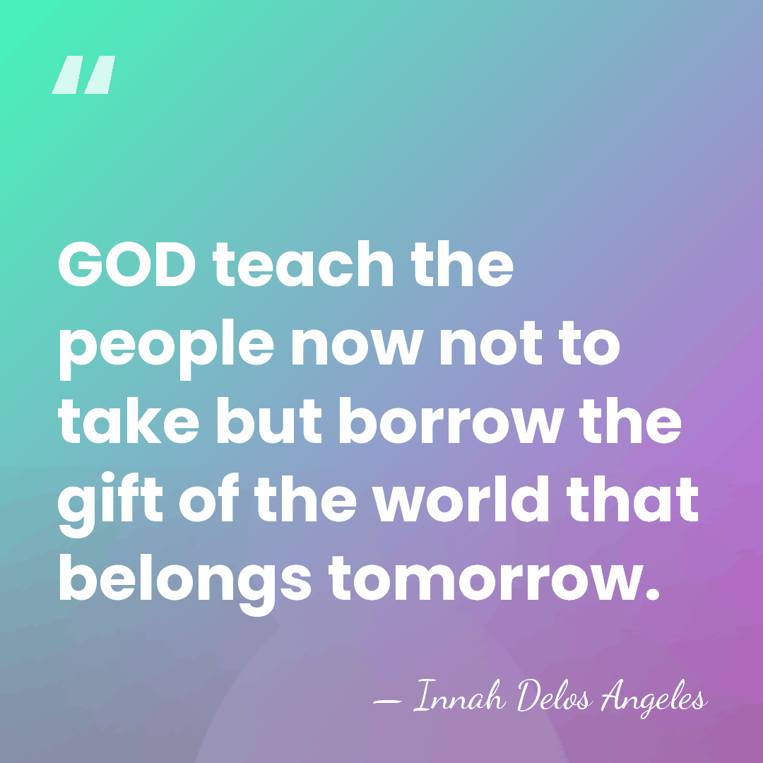 GOD teach the people now not to take but borrow the gift&hellip; - Innah Delos Angeles