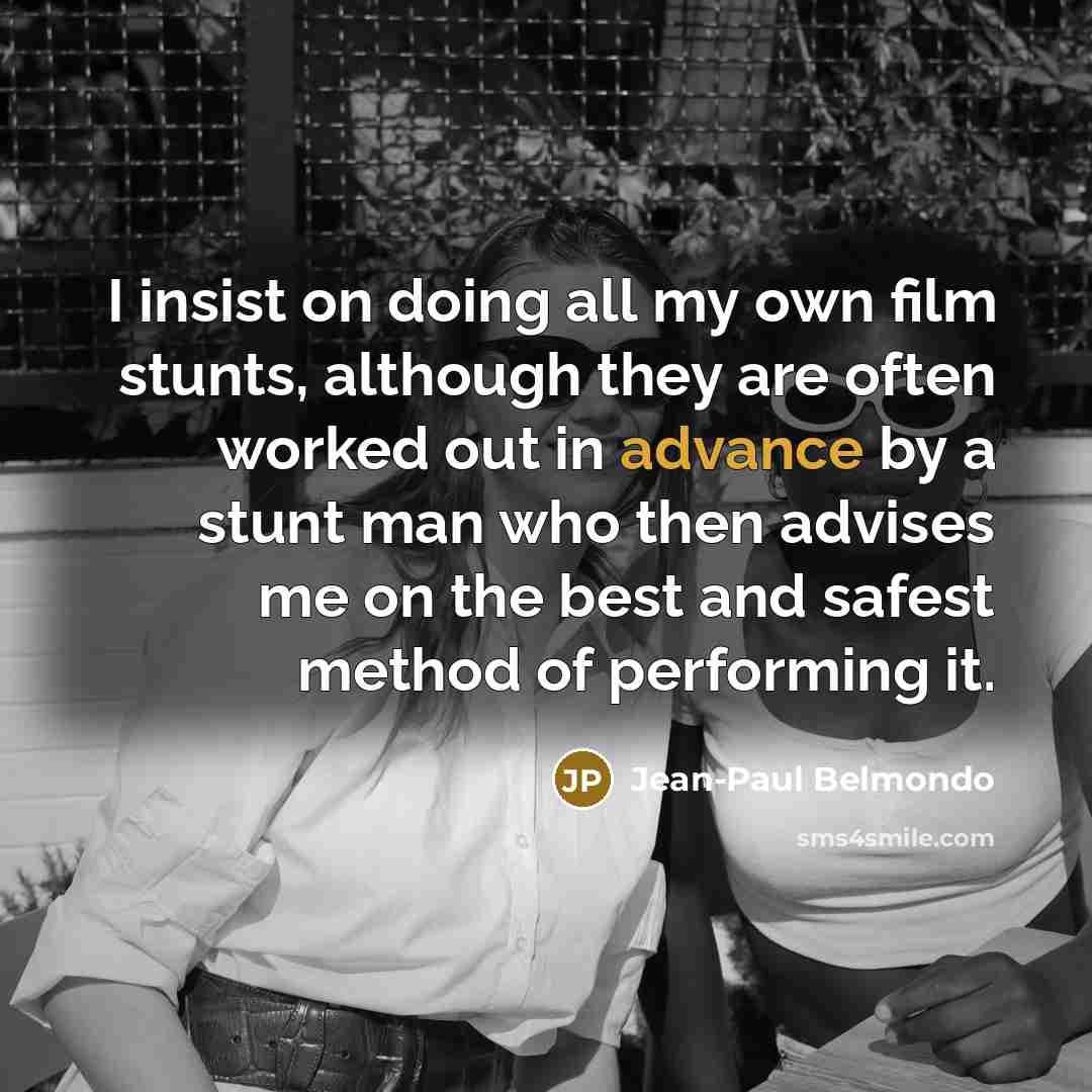 “I insist on doing all my own film stunts, although…” quote by Jean-Paul Belmondo