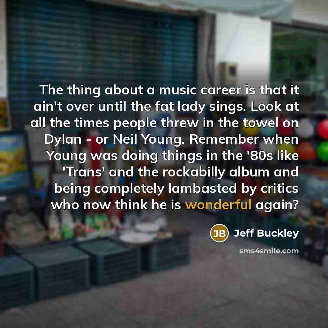 “The thing about a music career is that it ain't…” quote by Jeff Buckley