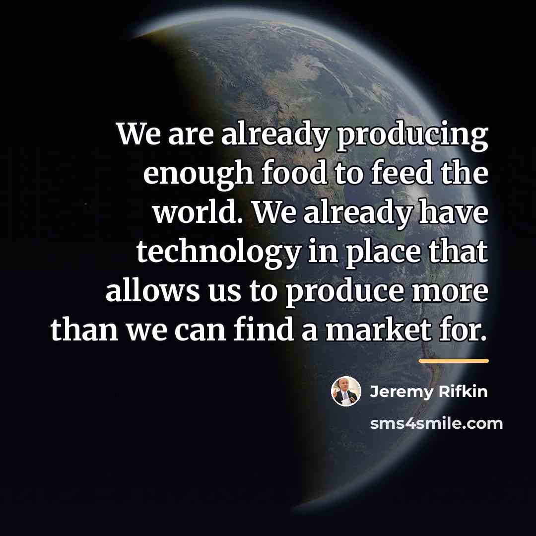 “We are already producing enough food to feed the world.…” quote by Jeremy Rifkin