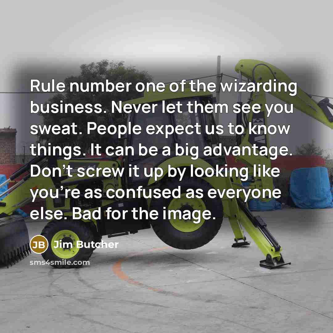 “Rule number one of the wizarding business. Never let them…” quote by Jim Butcher
