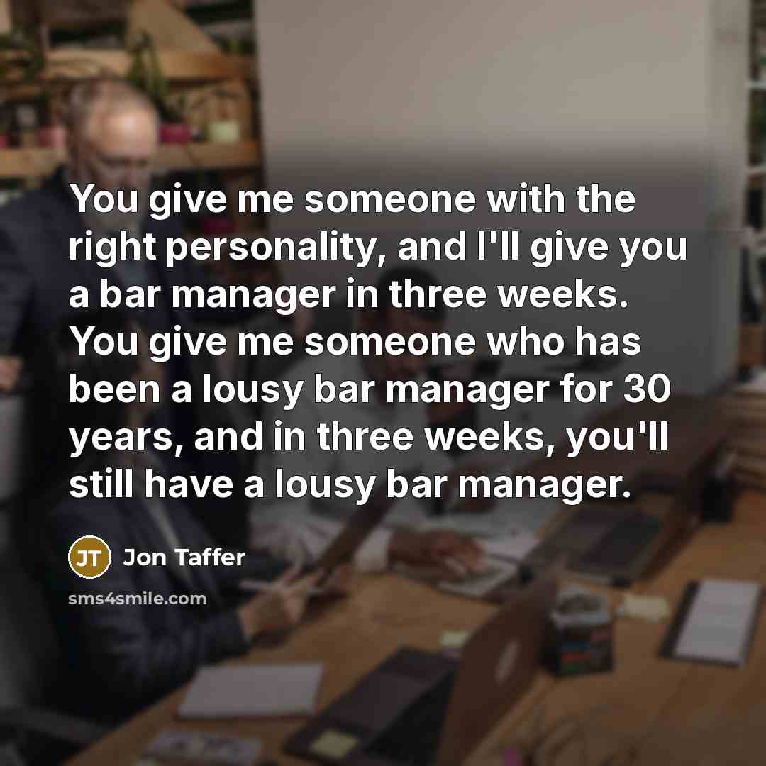 “You give me someone with the right personality, and I'll…” quote by Jon Taffer