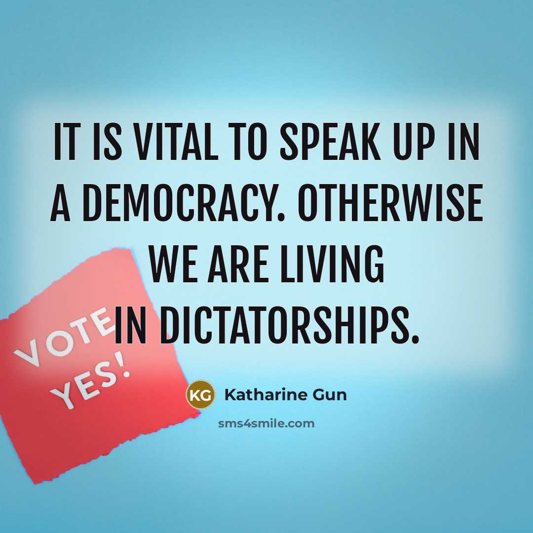 “It is vital to speak up in a democracy. Otherwise…” quote by Katharine Gun