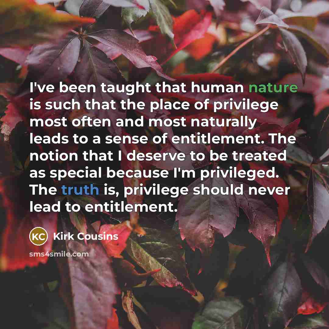 “I've been taught that human nature is such that the…” quote by Kirk Cousins