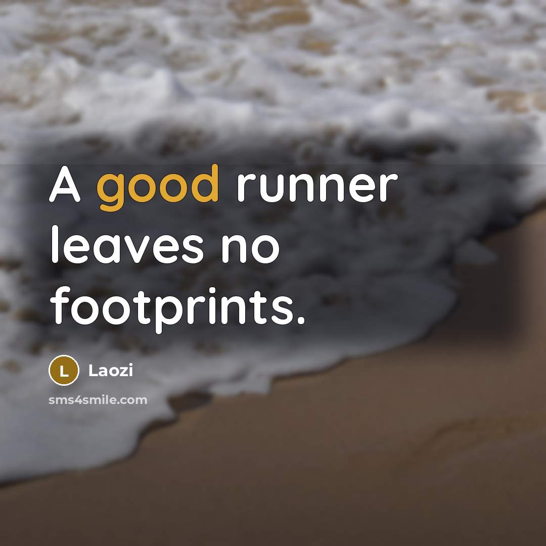 “A good runner leaves no footprints.…” quote by Laozi