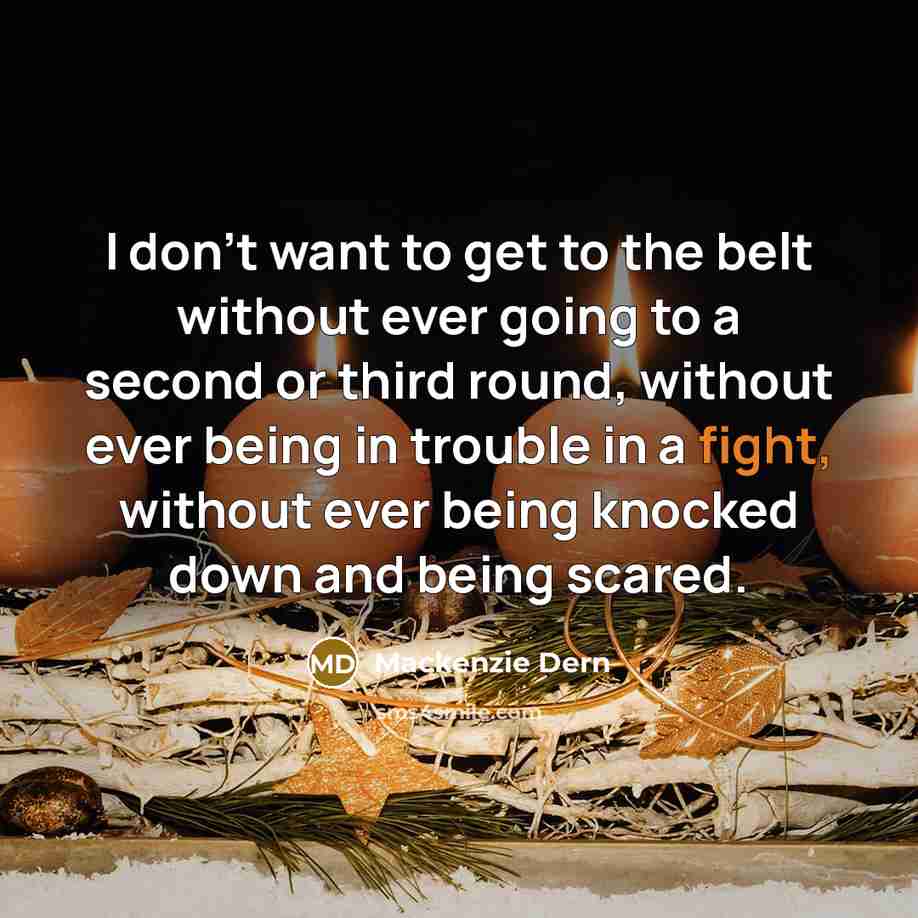“I don't want to get to the belt without ever…” quote by Mackenzie Dern