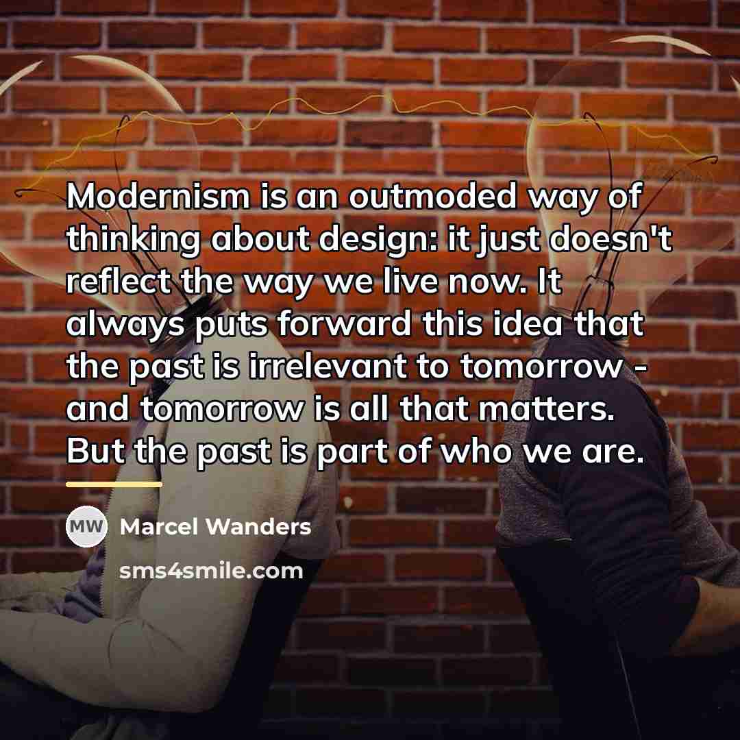 “Modernism is an outmoded way of thinking about design: it…” quote by Marcel Wanders