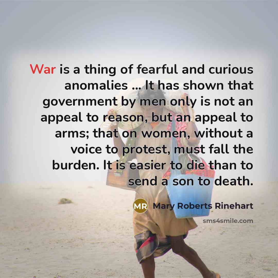 “War is a thing of fearful and curious anomalies ...…” quote by Mary Roberts Rinehart