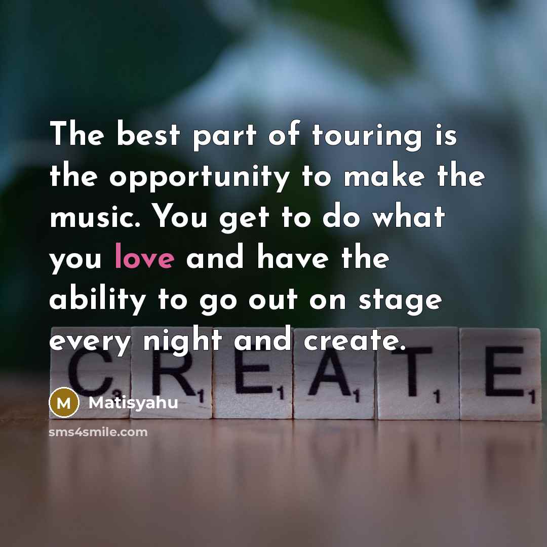 “The best part of touring is the opportunity to make…” quote by Matisyahu
