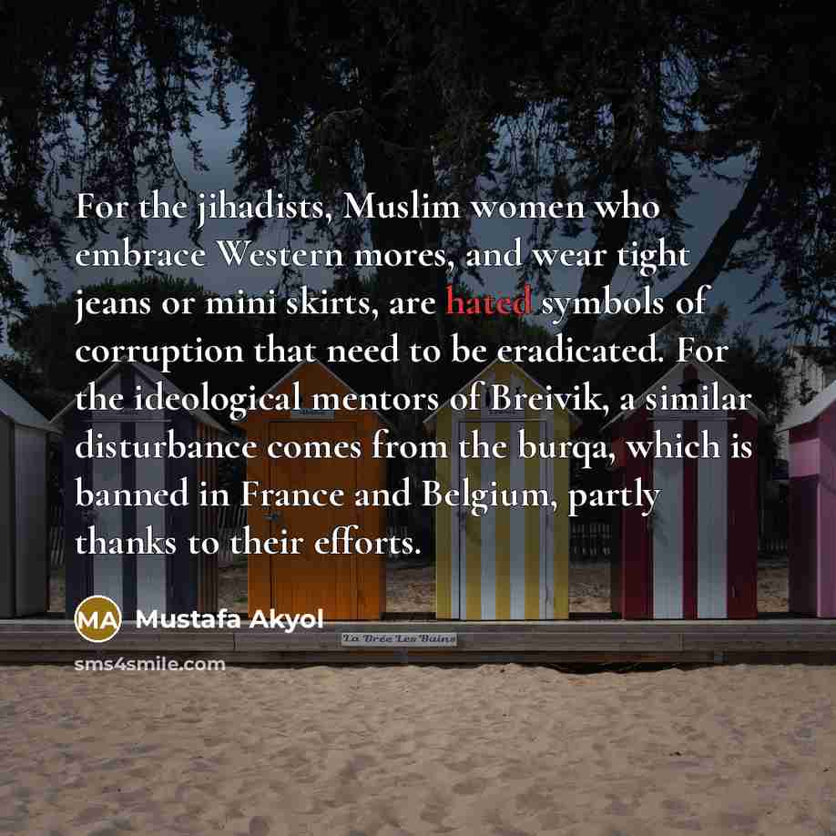 “For the jihadists, Muslim women who embrace Western mores, and…” quote by Mustafa Akyol