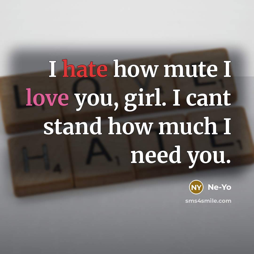 “I hate how mute I love you, girl. I cant…” quote by Ne-yo