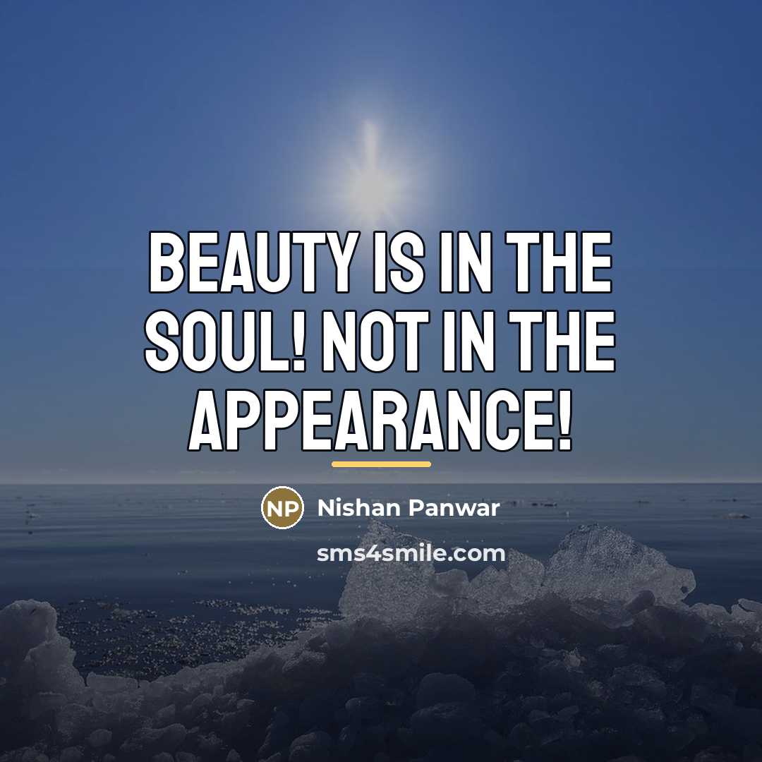 “Beauty is in the soul! Not in the appearance!…” quote by Nishan Panwar