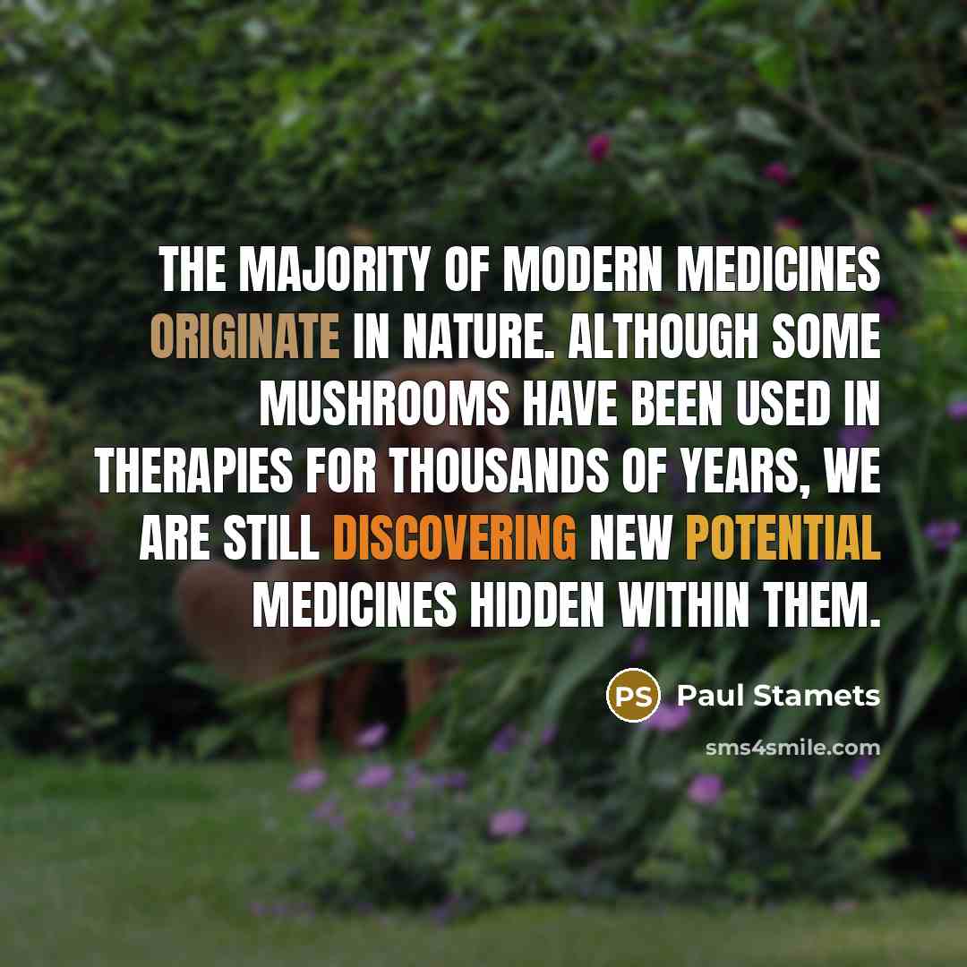 “The majority of modern medicines originate in nature. Although some…” quote by Paul Stamets